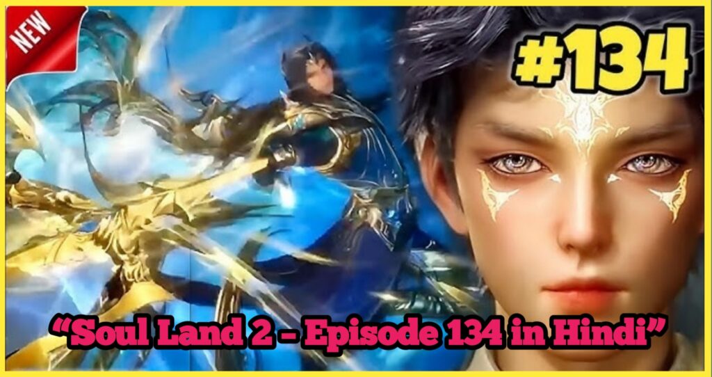 Soul land 2 episode 134 in hindi 